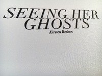 Kirsten Becken: "Seeing her Ghosts" - Vernissage und Lesung