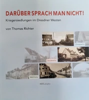 Buchvorstellung mit Thomas Richter: "Darüber sprach man nicht!" - Kriegersiedlungen im Dresdner Westen