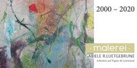 Gabriele R. Luetgebrune   malerei 2000 - 2020 Arbeiten auf Papier und Leinwand