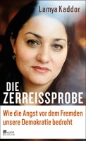 Lamya Kaddor, Die Zerreissprobe (Wie die Angst vor dem Fremden unsere Demokratie bedroht)