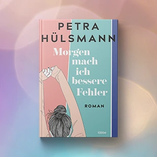 Petra H&uuml;lsmann - Morgen mach ich bessere Fehler