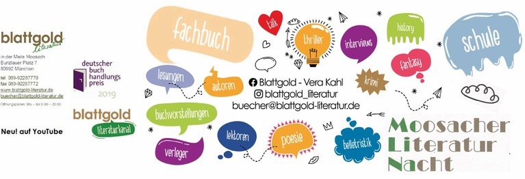 blattgold-literatur besteht seit 5 Jahren, hat aber die Literaturszene in Moosach schon um einige Veranstaltungen, wie die Moosacher Literatur Nacht bereichert. Aber wir sind nicht nur in Unterhaltung und Belletristik stark: wir können auch Fachliteratur für Ärzte, Rechtsanwälte und Unternehmen etc., Schule mit allen Arbeitsheften und Schulbüchern - und wir liefern!!