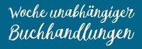 Unsere Buchhandlung beteiligt sich an der "Woche unabhängiger Buchhandlungen"!