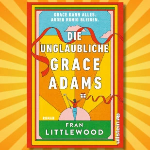 Der gro&szlig;e Frauenroman aus England - "Die unglaubliche Grace Adams"